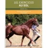 101 exercices au sol, Travail du cheval au sol et en main - Vigot