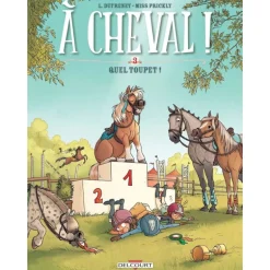 A Cheval Tome 3 : Quel Toupet - Delcourt
