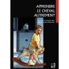 Apprendre le cheval autrement - Belin