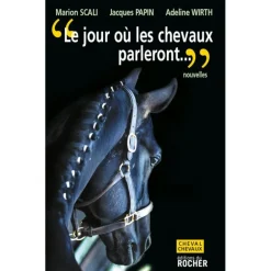 Le jour où les chevaux parleront - Editions du Rocher