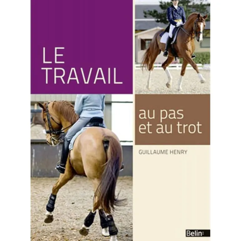 Le travail au pas et au trot - Belin
