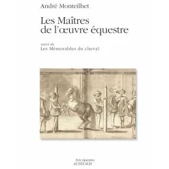 Les Maîtres de l’œuvre équestre - Acte Sud