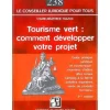Tourisme vert : comment developper votre projet - 2eme edition - Editions du Puit Fleuri