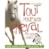 Tout pour mon cheval (et mon poney) - Delachaux
